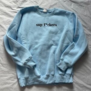 Sky Blue Crewneck Sweater sup f*ckers soft oversized sweatshirt hoodie medium